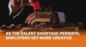 Blog  Talent Shortage Persists, Employers Get Creative