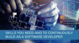 Skills You Need--and to Continuously Build--as a Software Developer
