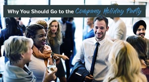 Why You Should Go to the Company Holiday Party This Year